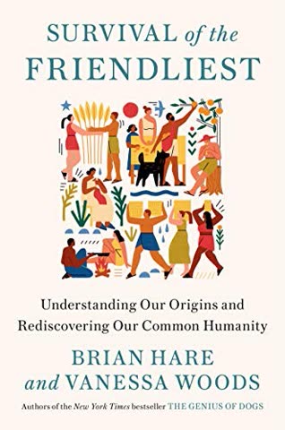 Cover of Survival of the Friendliest: Understanding Our Origins and Rediscovering Our Common Humanity
