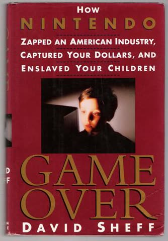 Cover of Game Over: How Nintendo Zapped an American Industry, Captured Your Dollars, and Enslaved Your Children by David Sheff