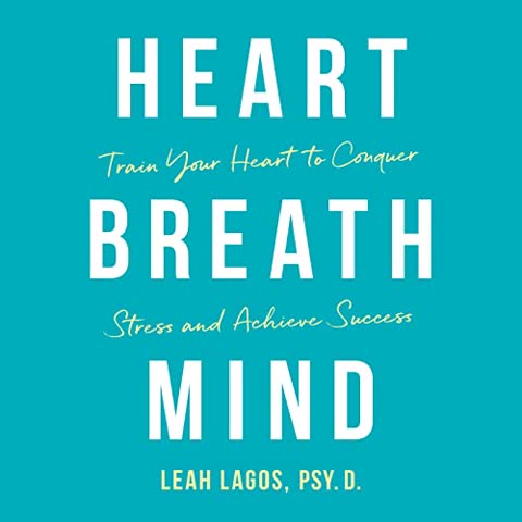 Cover of Heart Breath Mind: Train Your Heart to Conquer Stress and Achieve Success