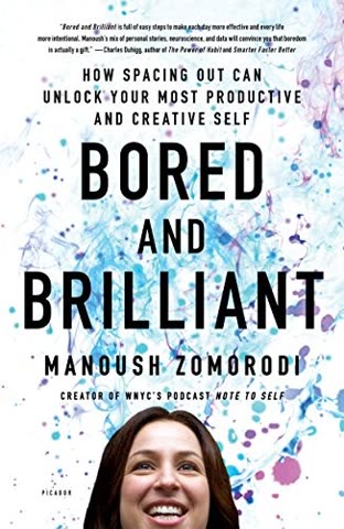Cover of Bored and Brilliant: How Spacing Out Can Unlock Your Most Productive and Creative Self