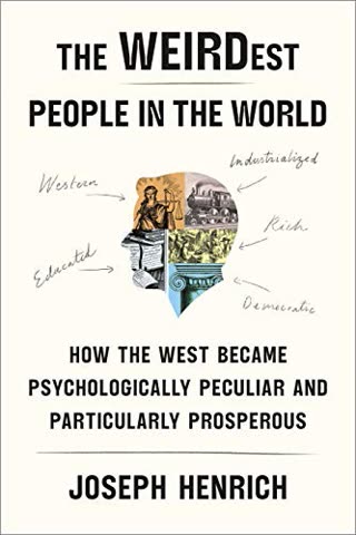 Cover of The WEIRDEST People in the World: How the West Became Psychologically Peculiar and Particularly Prosperous by Joseph Henrich