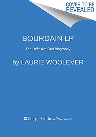 Cover of Bourdain: The Definitive Oral Biography by Laurie Woolever
