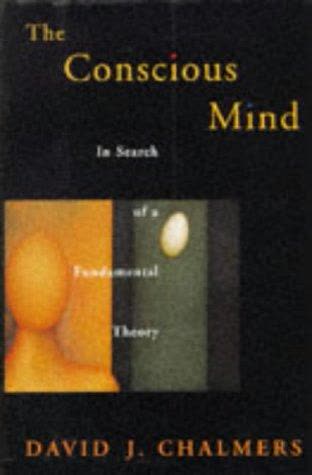 Cover of The Conscious Mind: In Search of a Fundamental Theory