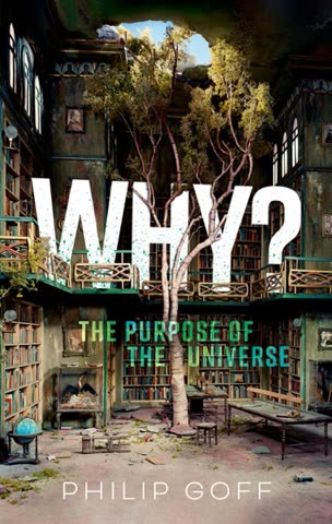 Cover of Why? The Purpose of the Universe by Philip Goff