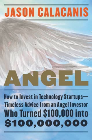 Cover of Angel: How to Invest in Technology Startups—Timeless Advice from an Angel Investor Who Turned $100,000 into $100,000,000 by Jason Calacanis