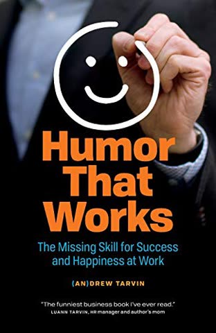 Cover of Humor That Works: The Missing Skill for Success and Happiness at Work