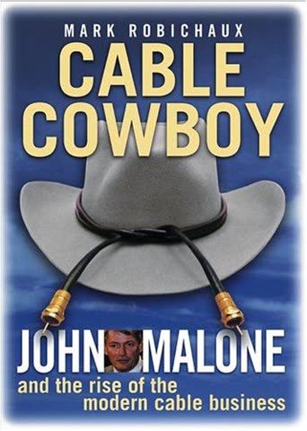Cover of Cable Cowboys: John Malone and the Rise of the Modern Cable Business