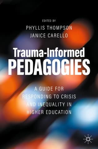 Cover of Trauma-Informed Pedagogies: A Guide for Responding to Crisis and Education-Inequality in Higher Education