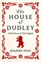 Cover of The House of Dudley: A New History of Tudor England