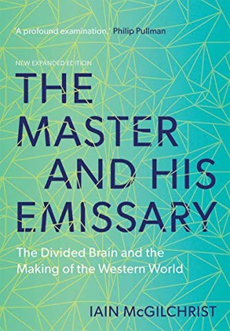 Cover of The Master and His Emissary: The Divided Brain and the Making of the Western World by Iain McGilchrist