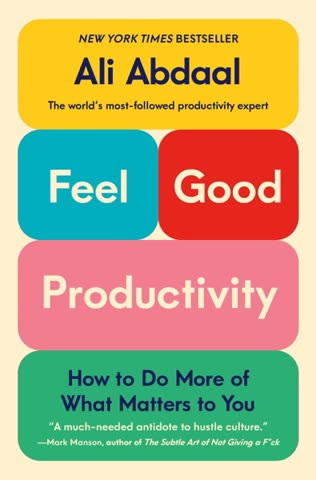 Cover of Feel-Good Productivity: How to Do More of What Matters to You by Ali Abdaal