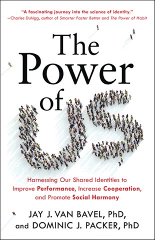 Cover of The Power of Us: Harnessing Our Shared Identities to Improve Performance, Increase Cooperation, and Promote Social Harmony