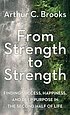 Cover of From Strength to Strength: Finding Success, Happiness, and Deep Purpose in the Second Half of Life