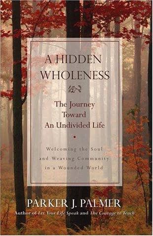 Cover of A Hidden Wholeness: The Journey Toward an Undivided Life