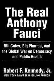 Cover of The Real Anthony Fauci by Robert F. Kennedy Jr.
