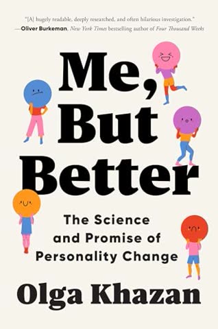 Cover of Me, But Better: The Science and Promise of Personality Change
