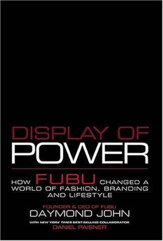 Cover of Display of Power: How FUBU Changed a World of Fashion, Men, and Business by Daymond John