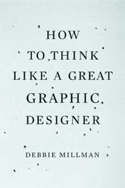 Cover of How to Think Like a Great Graphic Designer by Debbie Millman