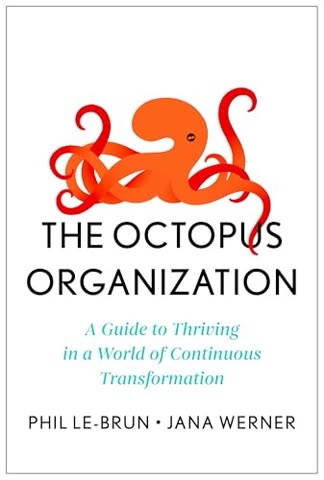 Cover of The Octopus Organization: A Guide to Thriving in a World of Continuous Transformation