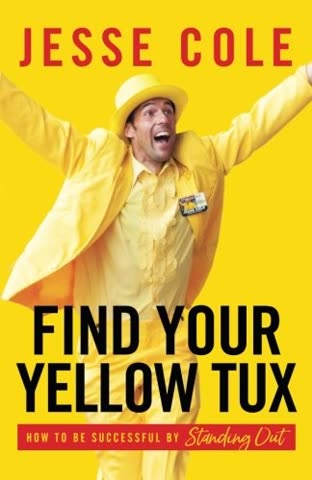 Cover of Find Your Yellow Tux: How to Be Successful by Standing Out