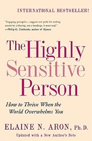 Cover of The Highly Sensitive Person: How to Thrive When the World Overwhelms You