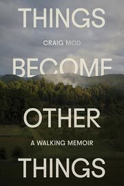 Cover of Things Become Other Things by Craig Mod