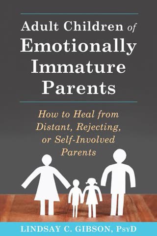 Cover of Adult Children of Emotionally Immature Parents: How to Heal from Distant, Rejecting, or Self-Involved Parents