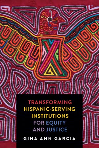 Cover of Transforming Hispanic Serving Institutions for Equity and Justice