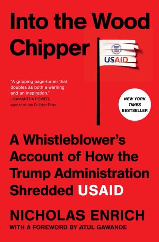 Cover of Into the Wood Chipper: A Whistleblower’s Account of How the Trump Administration Shredded USAID