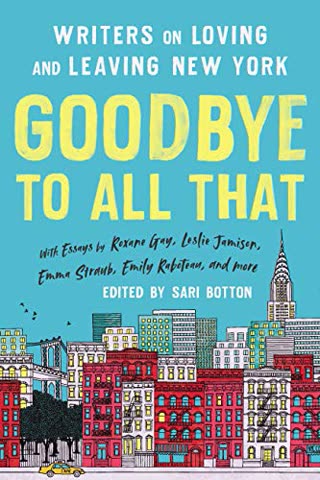 Cover of Goodbye to All That: Writers on Loving and Leaving New York