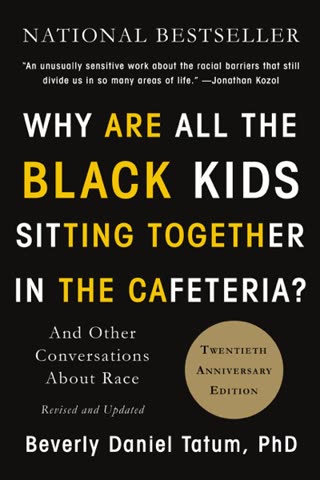 Cover of Why Are All the Black Kids Sitting Together at the Cafeteria Table?
