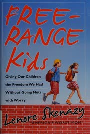 Cover of Free Range Kids by Lenore Skenazy