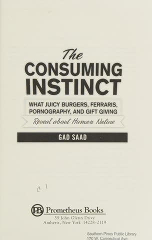 Cover of The Consuming Instinct: What Juicy Burgers, Ferraris, Pornography, and Gift Giving Reveal About Human Nature