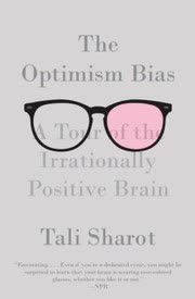 Cover of The Optimism Bias: A Tour of the Irrationally Positive Brain by Tali Sharot