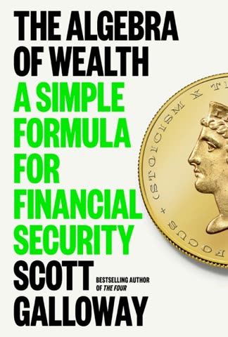 Cover of The Algebra of Wealth: A Simple Formula for Financial Security by Scott Galloway