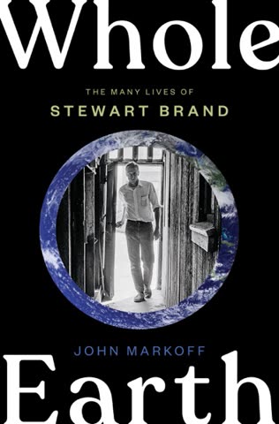 Cover of Whole Earth: The Many Lives of Stewart Brand by John Markoff