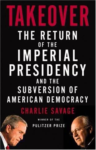 Cover of Takeover: The Return of the Imperial Presidency and the Subversion of American Democracy
