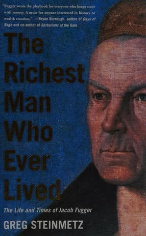 Cover of The Richest Man Who Ever Lived: The Life and Times of Jacob Fugger by Greg Steinmetz