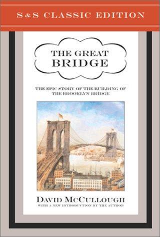 Cover of The Great Bridge: The Epic Story of the Building of the Brooklyn Bridge by David McCullough