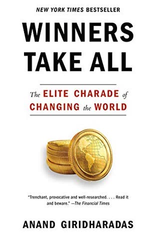 Cover of Winners Take All: The Elite Charade of Changing the World