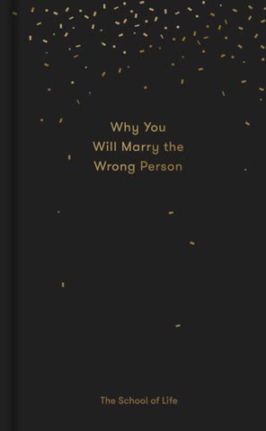 Cover of Why You Will Marry the Wrong Person by The School of Life