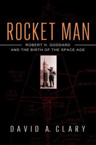 Cover of Rocket Man: Robert H. Goddard and the Birth of the Space Age by David A. Clary