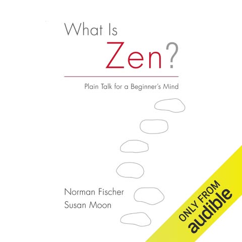 Cover of What Is Zen? Plain Talk for a Beginner's Mind by Norman Fisher