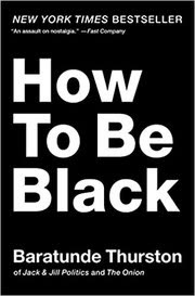 Cover of How to Be Black by Baratunde Thurston