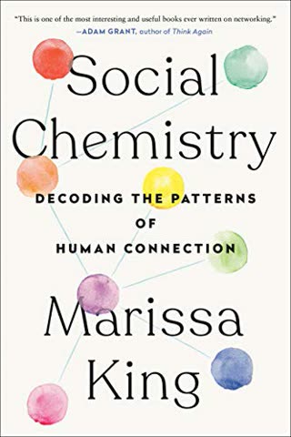 Cover of Social Chemistry: Decoding the Elements of Human Connection by Marissa King