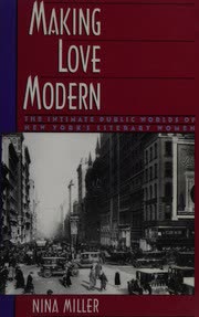 Cover of Making Love Modern: The Intimate Public Worlds of New York's Literary Women
