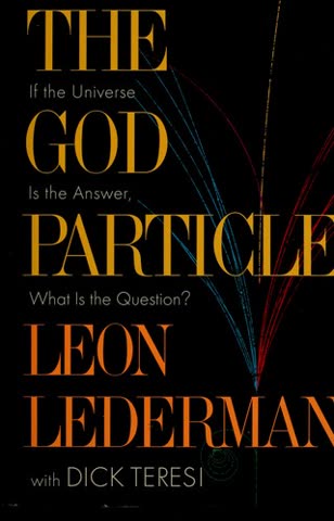 Cover of The God Particle: If the Universe Is the Answer, What Is the Question?