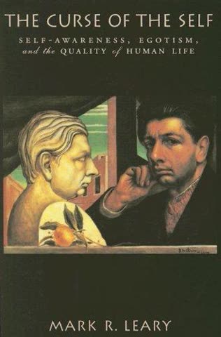 Cover of The Curse of the Self: Self-Awareness, Egotism, and the Quality of Human Life