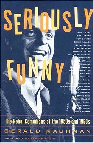 Cover of Seriously Funny: The Rebel Comedians of the 1950s and 1960s by Gerald Nachman