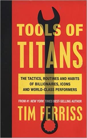 Cover of Tools of Titans: The Tactics, Routines, and Habits of Billionaires, Icons, and World-Class Performers by Tim Ferriss